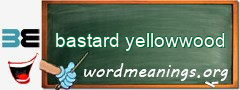 WordMeaning blackboard for bastard yellowwood